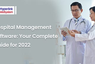 Hospital Management Software: Your Complete Guide for 2022 | Hyperlink InfoSystem