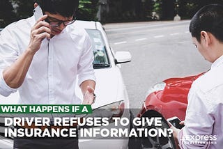 What Happens if a Driver Refuses to Give Insurance Info?