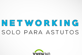 Networking: solo para astutos