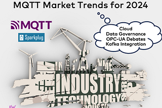MQTT Market Trends for 2024: Cloud, Unified Namespace, Sparkplug, Kafka Integration