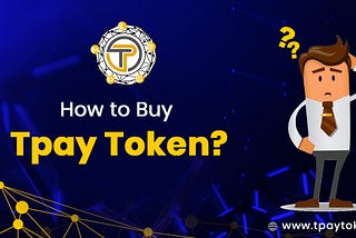 How To Buy Tpay Token?