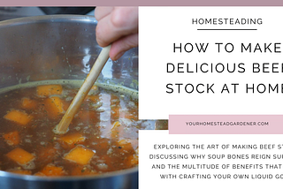 How To Make Delicious Beef Stock At Home