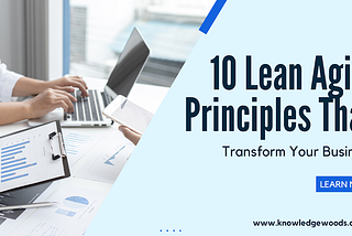 10 Lean Agile Principles That Transform Your Business
