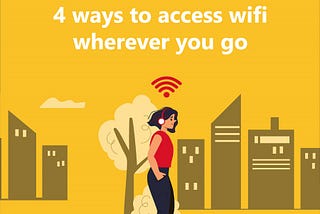 4 Ways to Access Wi-Fi Wherever You Go