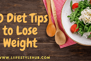 Top 10 Diet Tips to Lose Weight