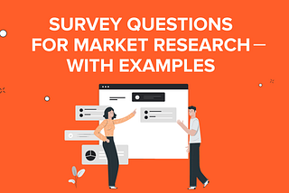 Survey Questions for Market Research — with Examples