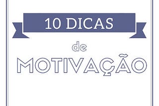 10 dicas de motivação para começar sua semana