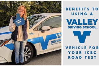 Benefits to Using a Valley Driving School Vehicle for Your ICBC Road Test