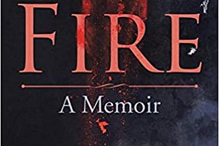 READ/DOWNLOAD*# Fire: A Memoir FULL BOOK PDF & FUL