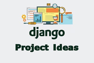 10 Django Projects Ideas for beginners — W3Camps