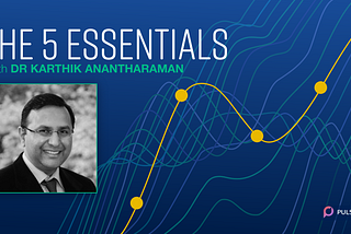 The 5 Essentials with Dr Karthik Anantharaman