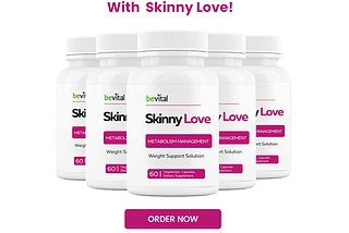 Skinny Love Reviews & Ingredients, Price, Work, Benefits, & Website!