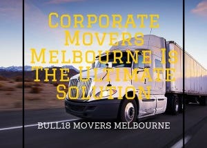 Corporate Movers Melbourne Is The Ultimate Solution