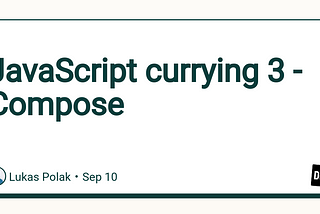 JavaScript currying 3 — Compose