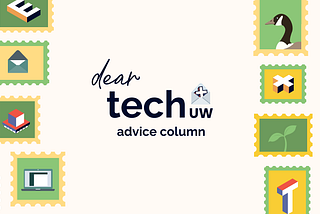 UWaterloo Advice Column: Dear Tech+ Issue 2