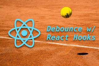 How to Debounce Props With React Hooks