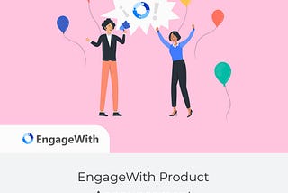 EngageWith Product Announcement — March 2021