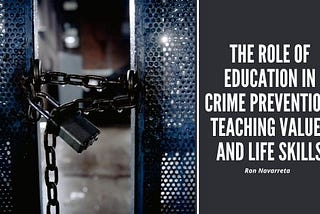 Ron Navarreta | Anaheim, California | The Role of Education in Crime Prevention: Teaching Values…