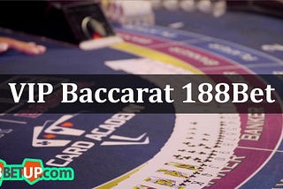 VIP Baccarat 188bet vo cung hap dan
