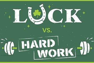 Is Success A Product of Luck or Hard Work?