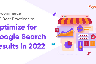 8 E-COMMERCE SEO BEST PRACTICES TO OPTIMIZE FOR GOOGLE SEARCH RESULTS IN 2022