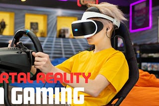 Virtual Reality: The Future of Gaming in VR