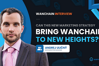 Can This New Marketing Strategy Bring Wanchain To New Heights?