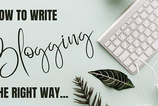 how to write blog right way