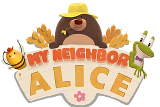 My Neighbor Alice Yol Haritası ve Alfa Sezonların Tanıtımı