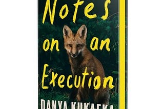 Thoughts on “Notes on an Execution” by Danya Kukafka