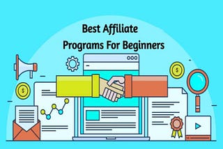 Best Affiliate Programs For Beginners — Top 10 List