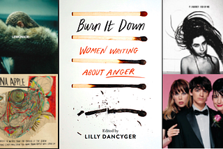 Burn It Down: A Playlist for Angry Women