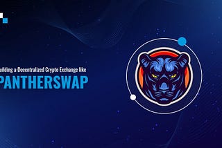 PantherSwap Clone Script | Develop DeFi Exchange like PantherSwap