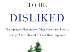 [PDF/Book]->Read The Courage to Be Disliked: The Japanese Phenomenon That Shows You How to Change…