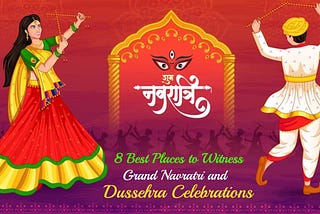 8 Best Places to Witness Grand Navratri and Dussehra Celebrations