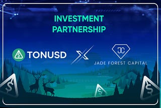 INVESTMENT PARTNERSHIP BETWEEN JADE FOREST CAPITAL AND TONUSD