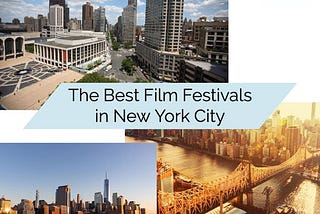 THE BEST FILM FESTIVALS IN NEW YORK CITY | TOP 10 FILM FESTIVALS NYC