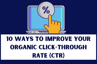 10 ways to improve your organic click-through rate (CTR)