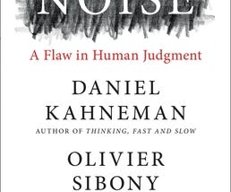 Book review: Noise: A Flaw in Human Judgment