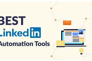 What is LinkedIn Automation? Top 9 LinkedIn automation tools effective for growth