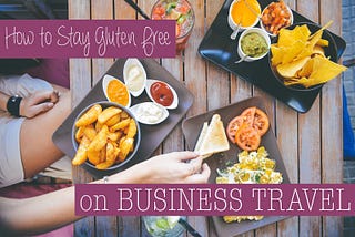 How to Stay Gluten-Free on Business Travel