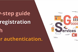 Guide to GST registration through Aadhaar authentication | Alankit.in