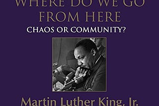 Book Review: Where Do We Go From Here —  Chaos or Community? by MLK