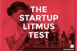 The Startup Litmus Test