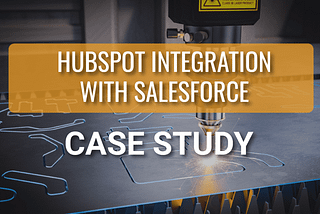HubSpot Integration with Salesforce Case Study