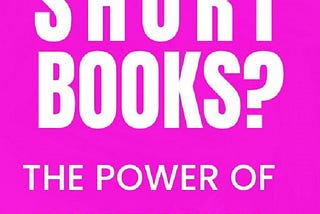 Why Short Books?
