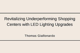 Revitalizing Underperforming Shopping Centers with LED Lighting Upgrades