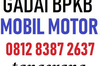 Gadai Bpkb Tangerang Mobil Motor 081283872637