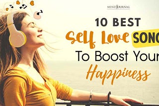 10 Best Self Love Songs: Your Ultimate Playlist for Boosting Happiness