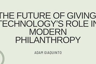 The Future of Giving: Technology’s Role in Modern Philanthropy